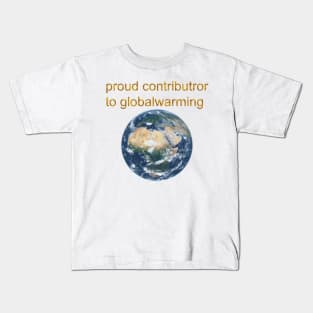 Proud contributor to globalwarming Kids T-Shirt